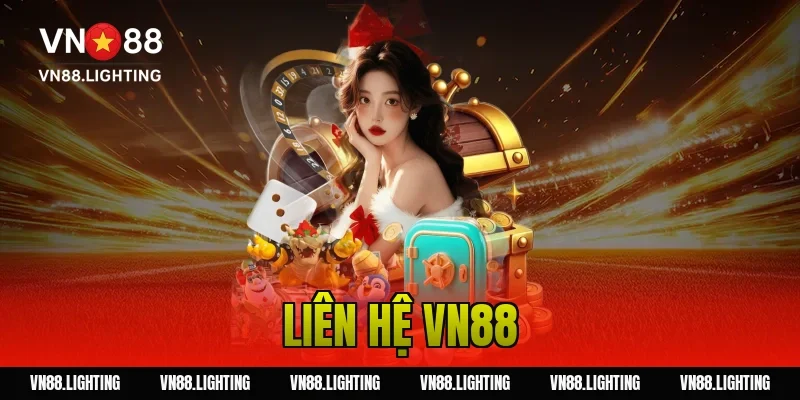 Liên hệ VN88 – Kết nối hỗ trợ nhanh từ nhà cái 24/7 28 liên hệ VN88