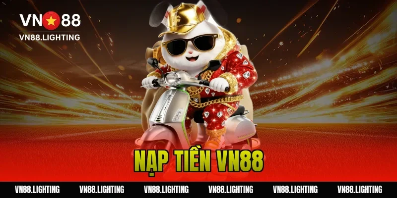 Nạp tiền VN88 – Hướng dẫn nạp nhanh, nhận ưu đãi cực đã 25 nạp tiền VN88